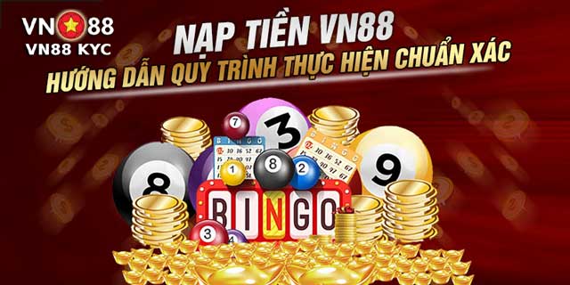 Nạp tiền VN88 ngay để tận hưởng niềm vui cá cược