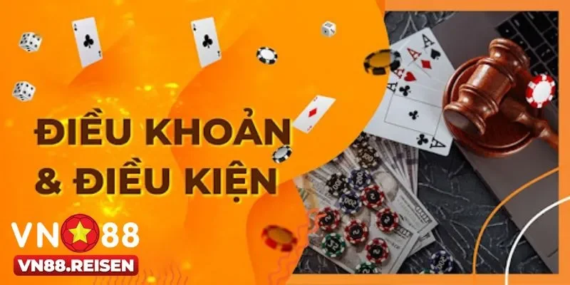 Điều khoản điều kiện 3 Các yếu tố quan trọng trong điều khoản điều kiện tại Vn88
